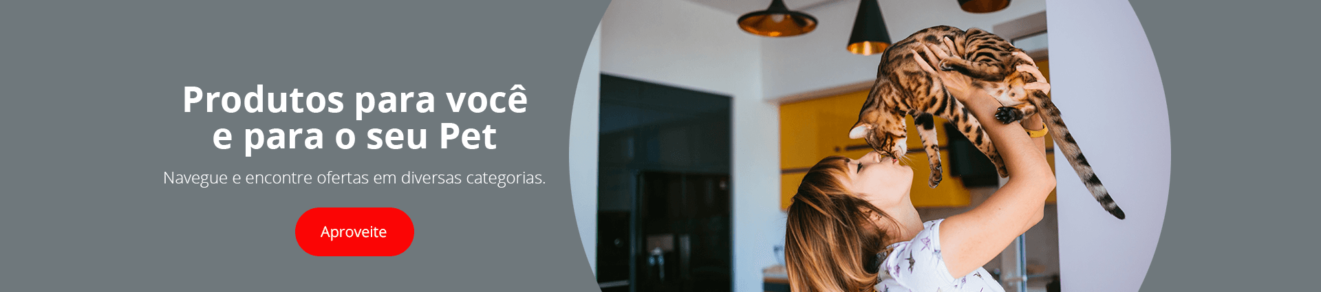 Produtos pra você e seu Pet